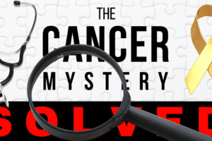 Cancer The Mystery Solved